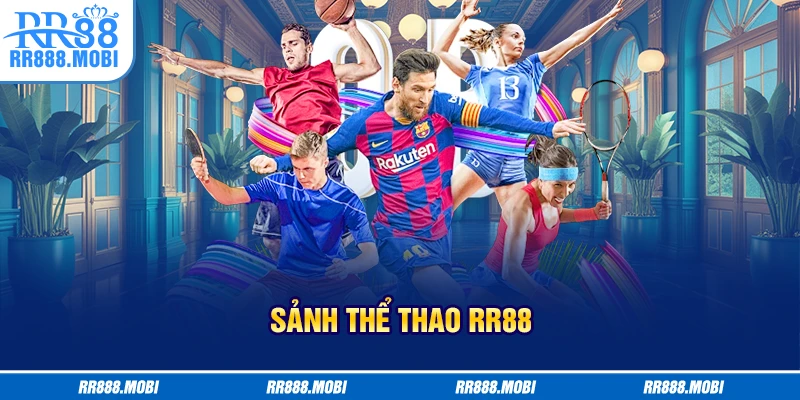 Sảnh Thể Thao RR88 đẳng cấp